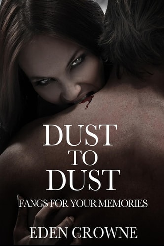 Dust To Dust 1 Fangs For Your Memories