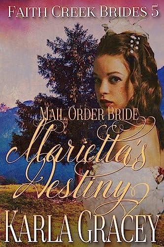 Mail Order Bride - Marietta's Destiny Sweet Clean Historical Western Mail Order Bride Inspirational