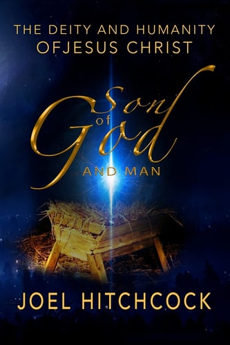 The Son of God and Man The Deity of Jesus Christ