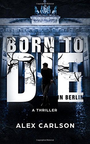 Born to Die in Berlin A Thriller