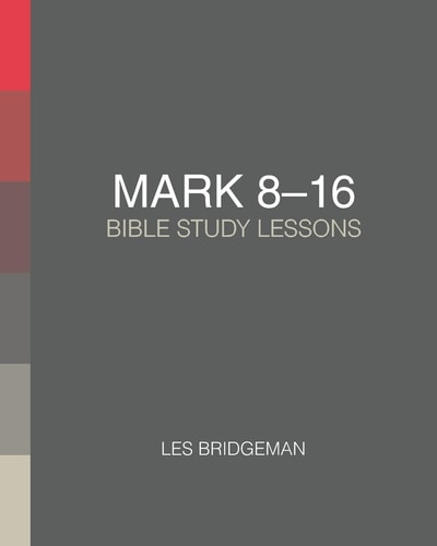 Mark 8-16 Bible Study Lessons