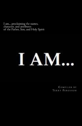 I Am Proclaiming the Names, Character, and Attributes of the Father, Son, and Holy Spirit