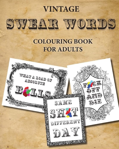 Vintage Swear Words Colouring Book for Adults Relax and Colour Filthy Words in Ornate Vintage