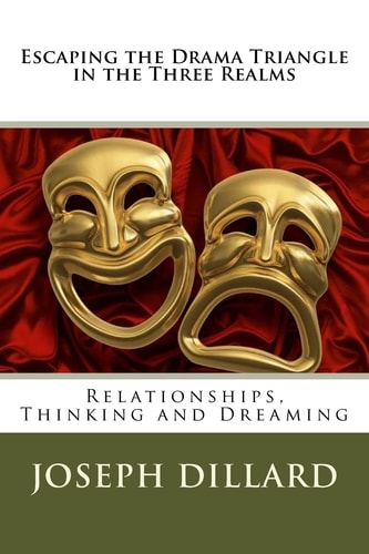 Escaping the Drama Triangle in the Three Realms Relationships, Thinking and Dreaming