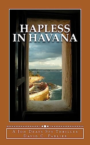 Hapless in Havana A Jon Deats Spy Thriller