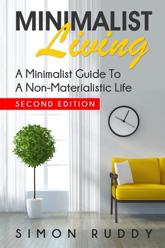 Minimalist Living A Minimalist Guide To A Non-Materialistic Life