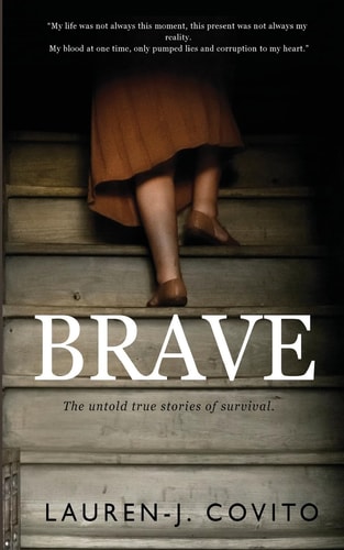 Brave The Untold True Stories of Bravery and Survival