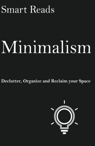 Minimalism Declutter, Organize and Reclaim Your Space