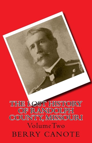 The Lost History of Randolph County, Missouri VolumeTwo