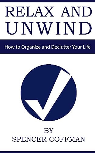 Relax And Unwind How to Organize and Declutter Your Life