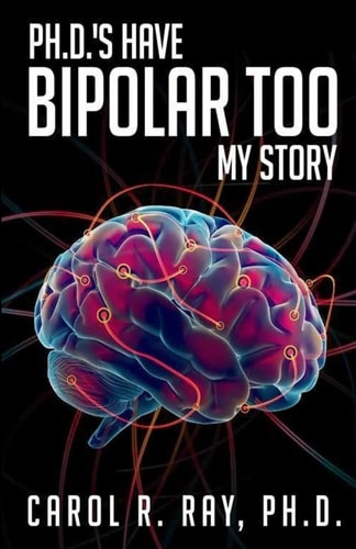 Ph.D.'s Have Bipolar Too My Story