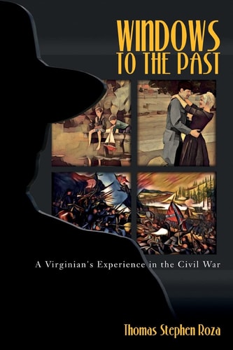 Windows to the Past A Virginian's Experience in the Civil War