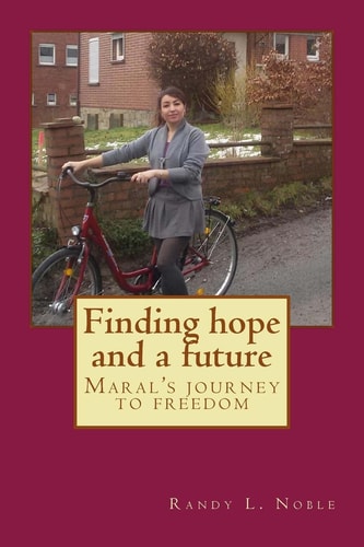 Finding Hope and a Future Maral's Journey to Freedom.