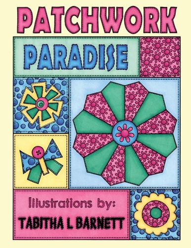 Patchwork Paradise A Patchwork Inspired Adult Coloring Book