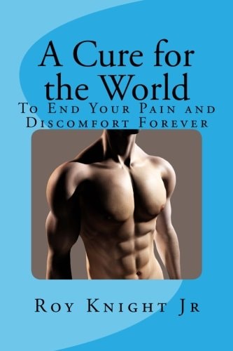 A Cure for the World Your End to Your Pain, Forever