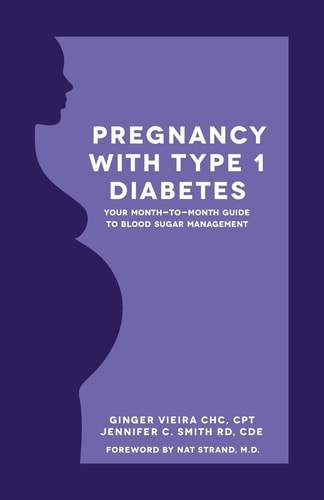 Pregnancy with Type 1 Diabetes Your Month-To-Month Guide to Blood Sugar Management