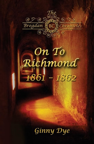 On To Richmond 1861-1862 (#2 in the Bregdan Chronicles Historical Fiction Romance Series)