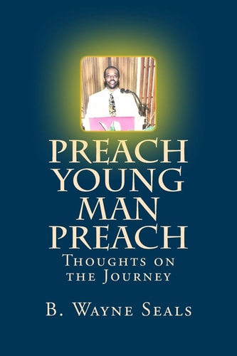 Preach Young Man Preach Thoughts on the Journey