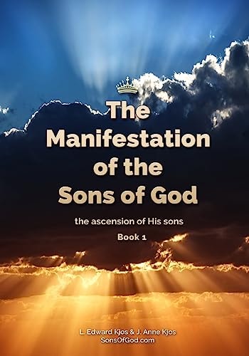The Manifestation of the Sons of God The Ascension of His Sons