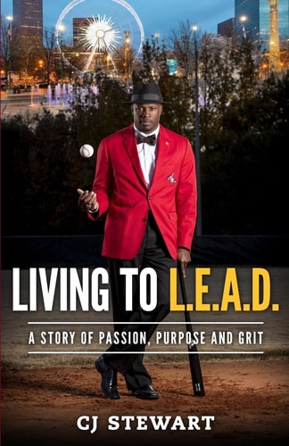 Living To L.E.A.D. A Story of Passion, Purpose and Grit