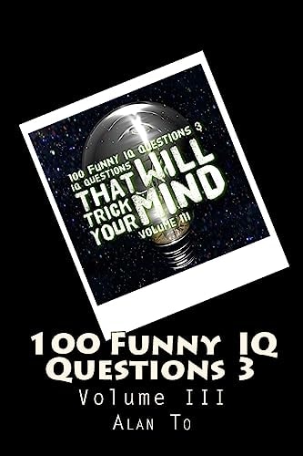 100 Funny IQ Questions 3 IQ Questions That Will Trick Your Mind