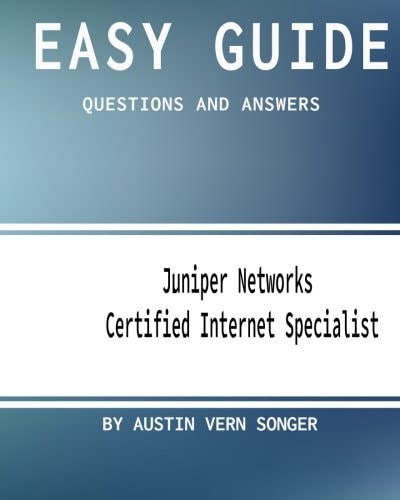 Easy Guide: JN0-130 Juniper Networks Certified Internet Specialist Questions and Answers
