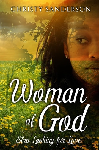 Woman Of God Stop Looking For Love