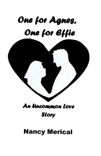 One for Agnes, One for Effie An Uncommon Love Story