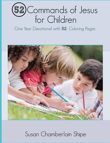 52 Commands of Jesus for Children One Year Devotional with 52 Coloring Pages