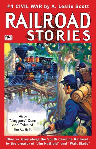 Railroad Stories #4 Civil War and Tales of Jaggers Dunn