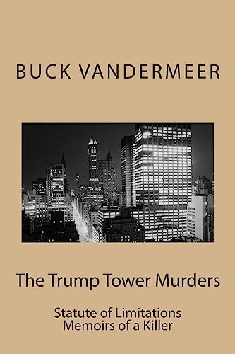 The Trump Tower Murders Statute of Limitations Memoirs of a Killer