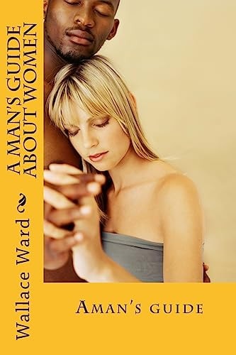 A Man's Guide About Women
