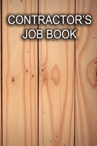 Contractor's Job Book Keep Track of Client Information, Hours Worked, and Material Costs