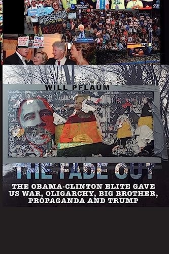 The Fade Out The Obama-Clinton Elite Gave Us War, Oligarchy, Big Brother, Propaganda and Trump