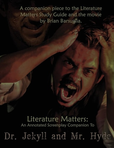 Literature Matters An Annotated Screenplay Companion to Dr. Jekyll and Mr. Hyde