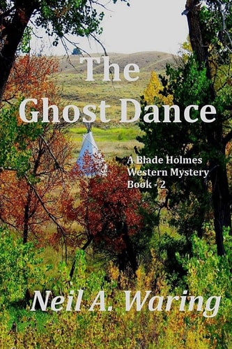 The Ghost Dance A Blade Holmes Mystery