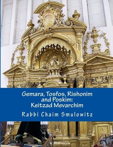 Gemara, Tosfos, Rishonim and Poskim Keitzad Mevarichim