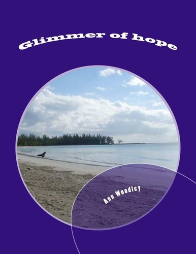 Glimmer of Hope A Random Collection of Poems Covering Various Topics