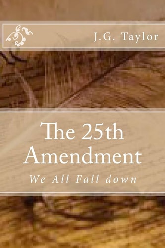 The 25th Amendment We All Fall Down