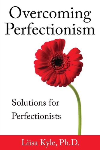 Overcoming Perfectionism Solutions for Perfectionists