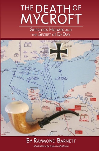 The Death of Mycroft Sherlock Holmes and the Secret of D-Day