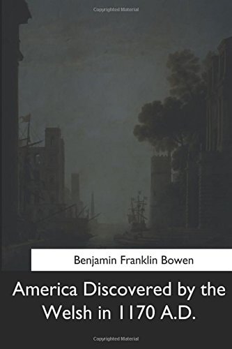 America Discovered by the Welsh in 1170 A. D.