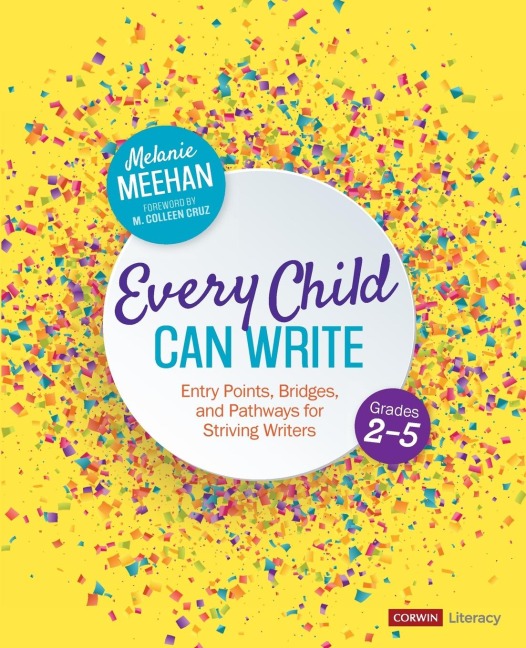 Every Child Can Write, Grades 2-5: Entry Points, Bridges, and Pathways for Striving Writers