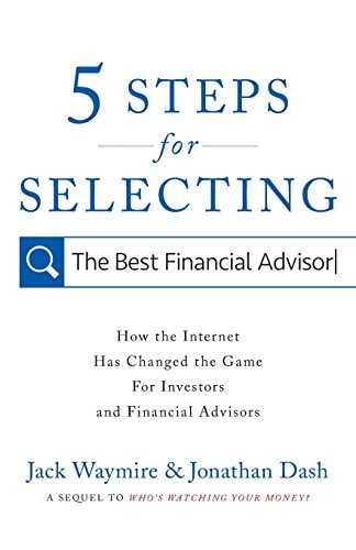 5 Steps for Selecting the Best Financial Advisor How the Internet Has Changed the Game for Investors and Financial Advisors