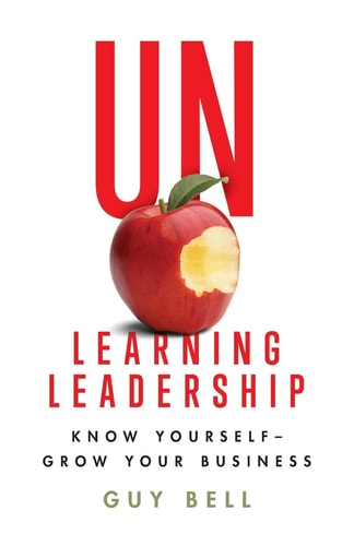 Unlearning Leadership Know Yourself - Grow Your Business