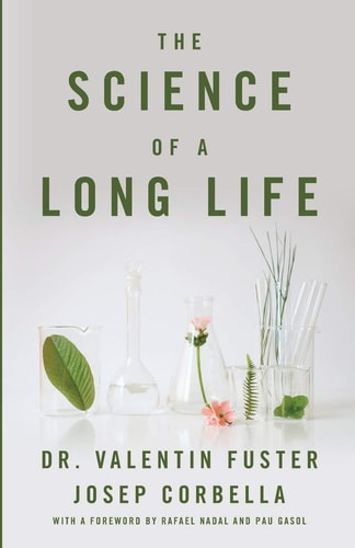 The Science of a Long Life The Art of Living More and the Science of Living Better