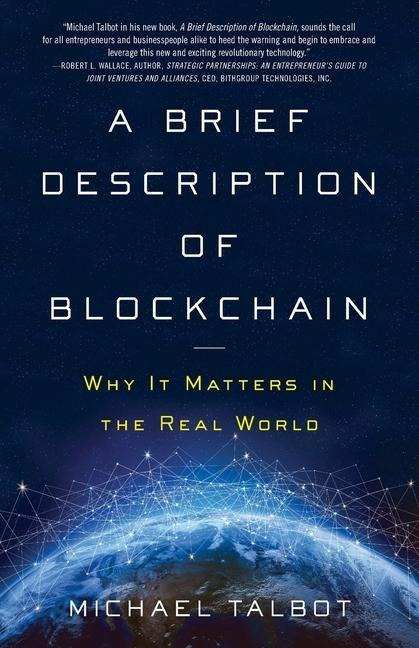 A Brief Description of Blockchain: Why It Matters in the Real World