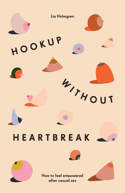 Hookup Without Heartbreak How to Feel Empowered After Casual Sex