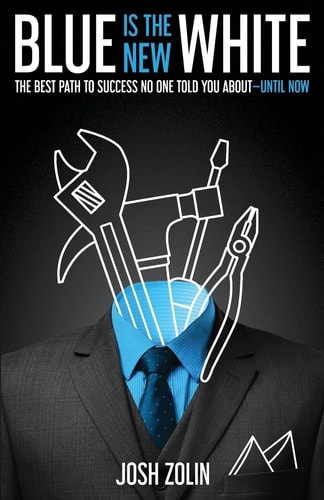 Blue Is the New White The Best Path to Success No One Told You About-Until Now