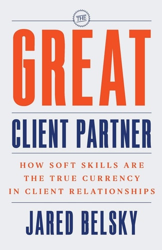 The Great Client Partner How Soft Skills Are the True Currency in Client Relationships